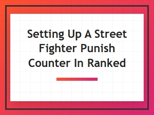 The Ranked Punish Counter: a Legendary Weapon