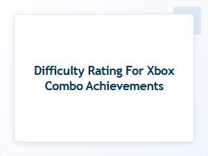 Grading Xbox Achievement Combo Difficulty
