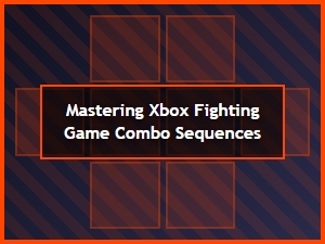 The Gauntlet: Mastering Xbox Fighting Game Combos
